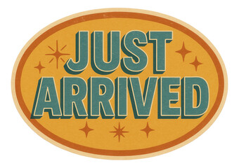 Oval sticker with JUST ARRIVED in vintage style, eye-catching retail promo offer on transparent background.