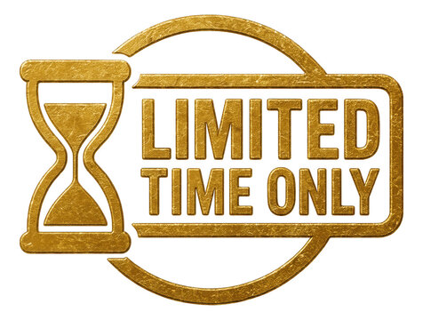 Gold emblem with LIMITED TIME ONLY text and hourglass icon, textured vintage style promo offer on transparent background.