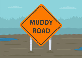 Traffic regulation rules and driving tips. Close-up of United States "muddy road" warning sign on a country mud road. Flat vector illustration template.