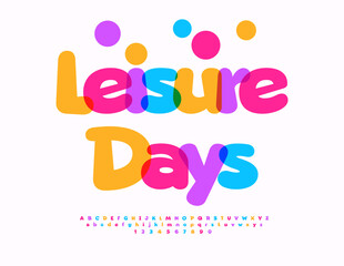 Vector Colorful Card Leisure Days. Bright Creative Font. Funny Watercolor Alphabet Letters and Numbers set.