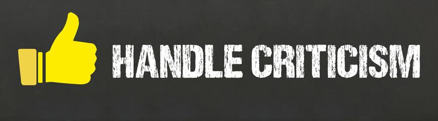 Handle criticism	
