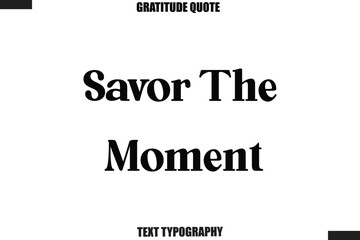 Fototapeta premium Savor The Moment Thanksgiving Slogan Typography Lettering