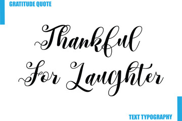 Fototapeta premium Thankful For Laughter Modern Typography Text For Special Offer Signs