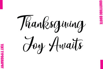 Fototapeta premium Thanksgiving Joy AwaitsThanksgiving Slogan Typography Lettering