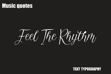  Feel The Rhythm Music Quote Stylish Typography Text