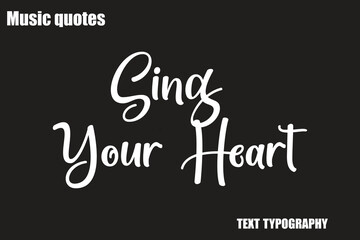 Sing Your Heart Music Quote Stylish Typography Text