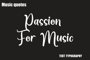 Obraz premium Passion For Music Music Quote Stylish Typography Text