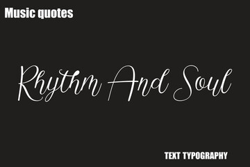 Rhythm And SoulMusic Quote Stylish Typography Text