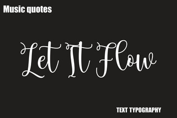 Let It Flow Music Quote Stylish Typography Text