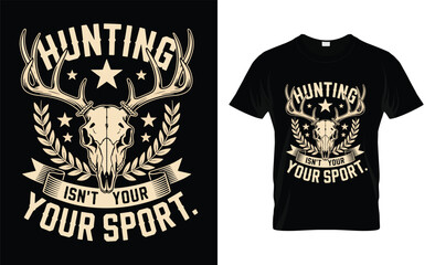 Fototapeta premium Hunting is not your sport deer skull graphic t shirt design