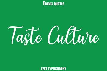 Taste CultureText Typewriting Travel Quote