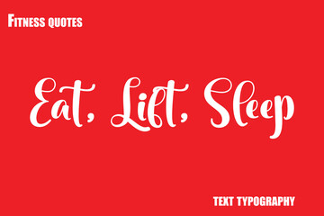 Eat, Lift, SleepText Typography Fitness Quote