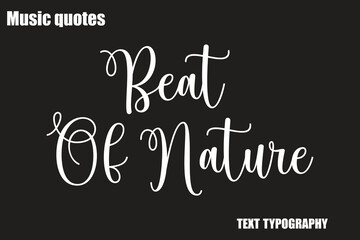 Beat Of Nature Music Quote Stylish Typography Text