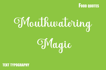 Mouthwatering MagicText Calligraphy Food Quote