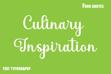 Culinary Inspiration Text Calligraphy Food Quote