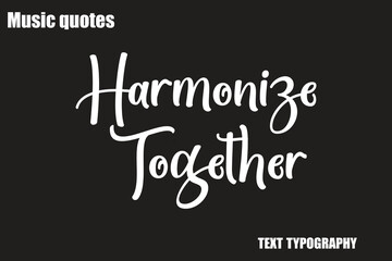 Harmonize Together Music Quote Stylish Typography Text