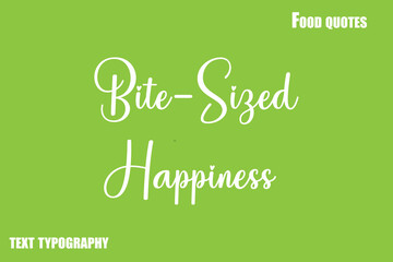  Bite-Sized Happiness Text Calligraphy Food Quote