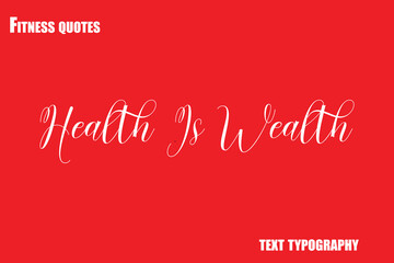 Health Is Wealth  Text Typography Fitness Quote