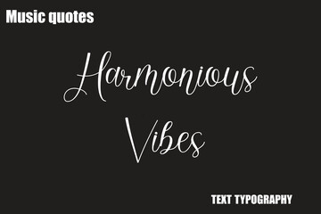 Harmonious Vibes Music Quote Stylish Typography Text