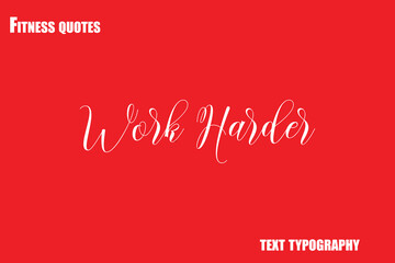 Work HarderText Typography Fitness Quote