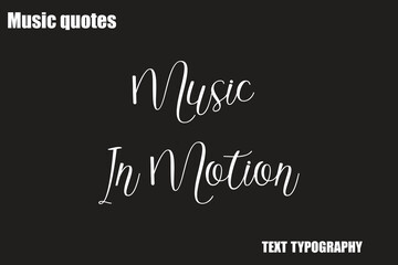 Music In Motion Music Quote Stylish Typography Text