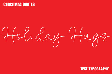 Holiday Hugs Christmas Quote Stylish Text Typography
