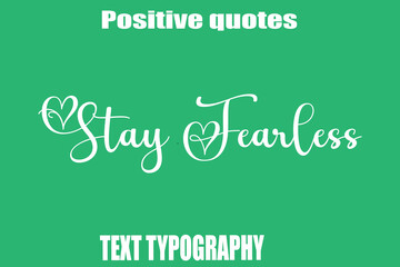 Stay Fearless Positive Quotation Text Hand Lettering
