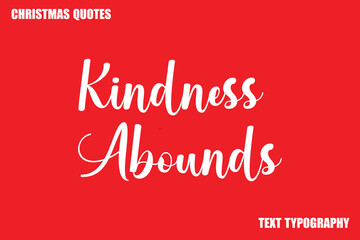 Kindness Abounds Christmas Quote Stylish Text Typography