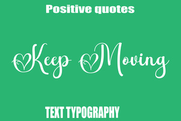 Keep Moving Positive Quotation Text Hand Lettering