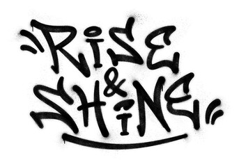 Words ‘Rise & Shine’ written in graffiti spray paint lettering isolated on transparent background