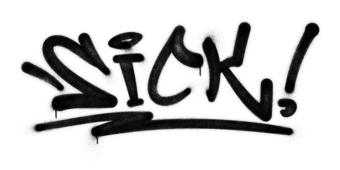 Word ‘Sick!’ written in graffiti spray paint lettering isolated on transparent background