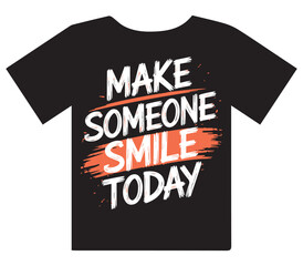 Fototapeta premium Make someone smile today text design with brush strokes on a black t shirt graphic illustration
