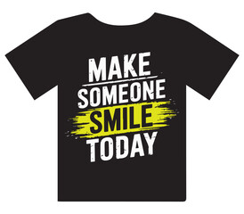 Black t shirt with white and yellow text that says make someone smile today with a distressed brush stroke effect