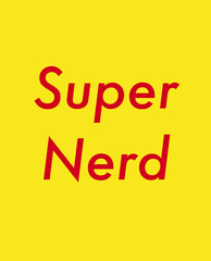 Retro style poster include text 'Super Nerd' using
Futura font.