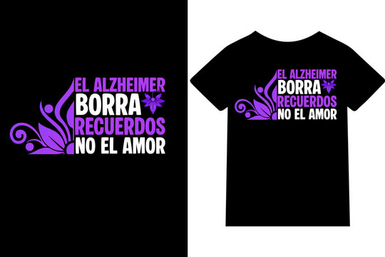 El Alzheimer borra recuerdos, no el amor -Dise&ntilde;o de camisetas, frases, carteles, tazas y tipograf&iacute;a creativa.