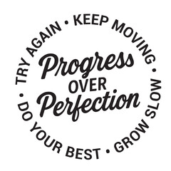 Progress over perfection, try again, keep moving, grow slow, do your best, inspirational design quote, motivational quotes, typography illustration lettering quotes