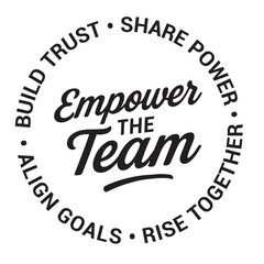 Empower the team, build trust, share power, rise together, align goals, inspirational design quote, motivational quotes, typography illustration lettering quotes