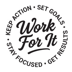 Obraz premium Work for it, keep action, set goals, get results, stay focused, inspirational design quote, motivational quotes, typography illustration lettering quotes