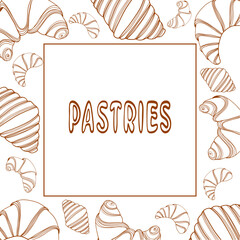 Flyer for bakery shop, dessert, pastry. Vector hand drawn illustration in doodle. Brown. Isolated on white background with lettering. Illustration for menu, poster.