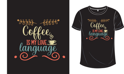 Coffee Is My Love Language - Streetwear Typography T-shirt Design	