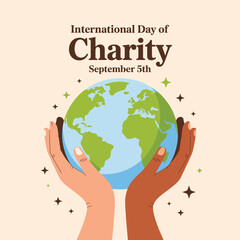 International Day of Charity Illustration Diverse Hands Holding Globe Symbolizing Global Unity and Support on September 5th, Promoting Compassion and Philanthropy Worldwide