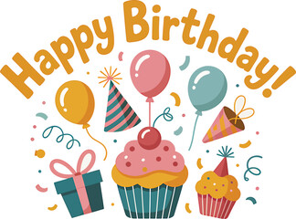 Illustration of happy birthday message with balloons and cupcakes on white background