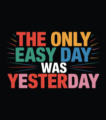 Yesterday's Easy Day Motivational Quote Graphic Design