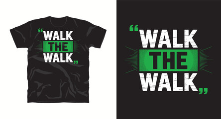 T-shirt design with text"Walk the walk",  typography motivation slogan graffiti style t-shirt design