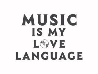Music is my love language typographic romantic t shirt for music lovers