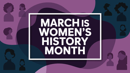 March is women's history month graphic with female silhouettes in shades of purple and teal colorscheme