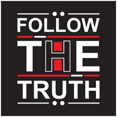 Obraz premium follow the truth typography t-shirt design