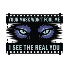 Wolf eyes with “Your mask won’t fool me, i see the real you” quote, bold graphic film style, vector illustration.