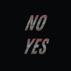 No Yes A Contrast in Words on a Black Canvas