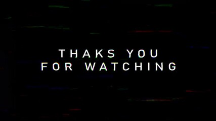 A digital outro video featuring the phrase thanks you for watching with a dynamic glitch effect on a dark background,the animation gives a modern tech inspired feel perfect for ending video content,